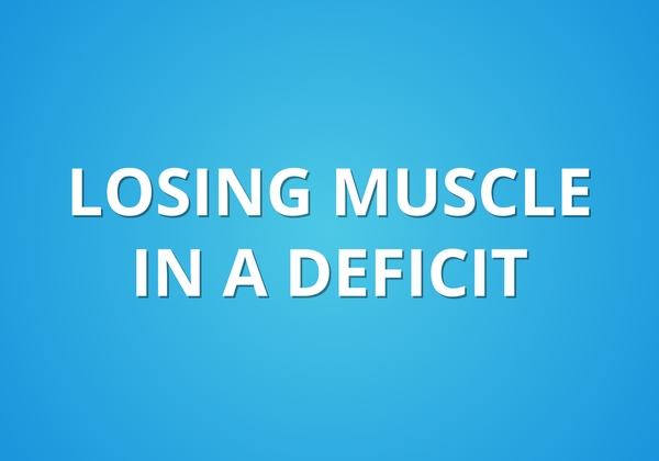 Losing Muscle In A Deficit